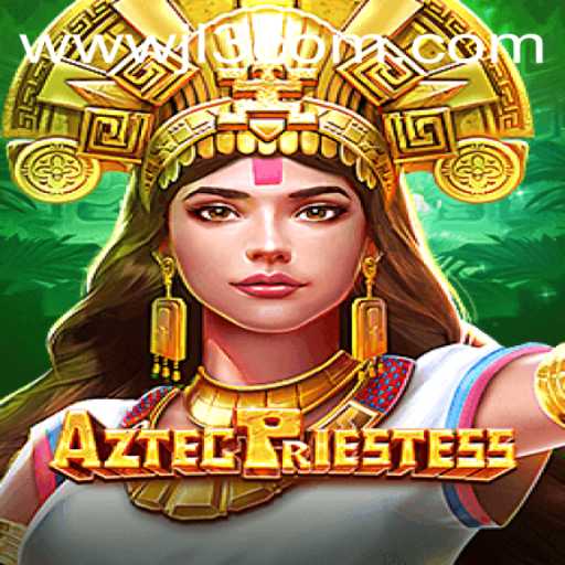 Exploring the Enchanting World of AztecPriestess: A Modern Gaming Adventure
